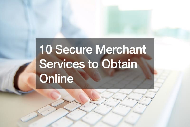 10 Secure Merchant Services to Obtain Online
